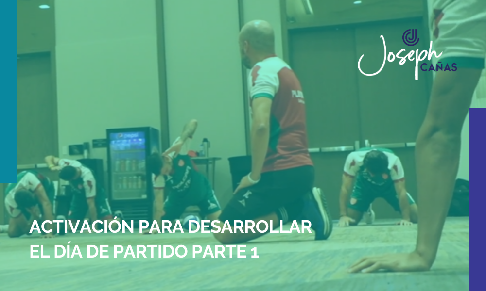 Activación para desarrollar el día de partido parte 1